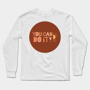 You can do it! Long Sleeve T-Shirt